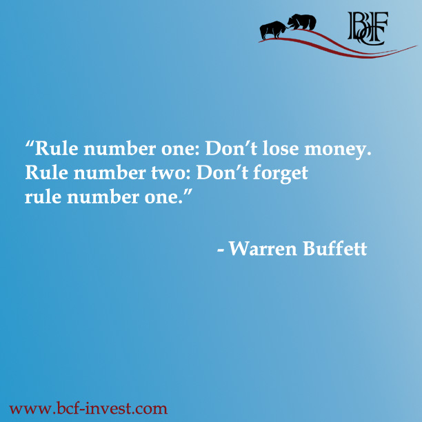 “Rule number one: Don’t lose money. Rule number two: Don’t forget rule number one.” - Warren Buffett