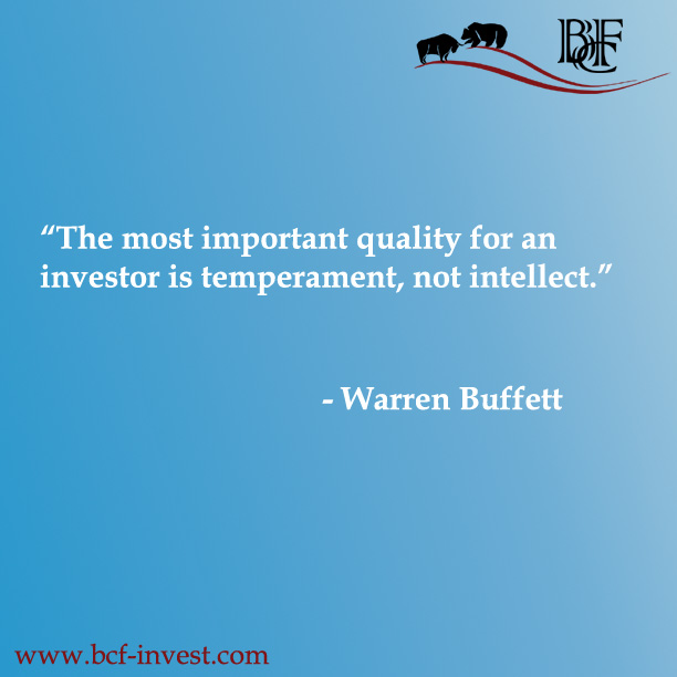 “The most important quality for an investor is temperament, not intellect.” - Warren Buffett