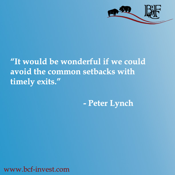 “It would be wonderful if we could avoid the common setbacks with timely exits.” - Peter Lynch