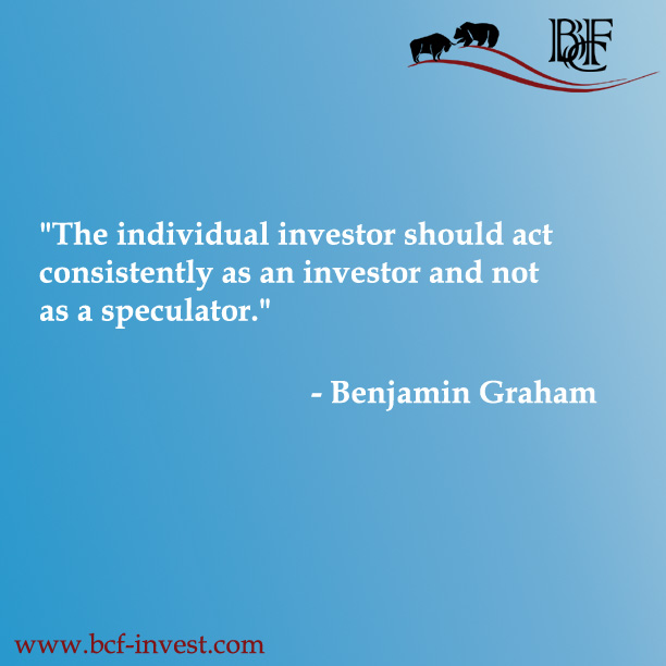 "The individual investor should act consistently as an investor and not as a speculator." - Benjamin Graham