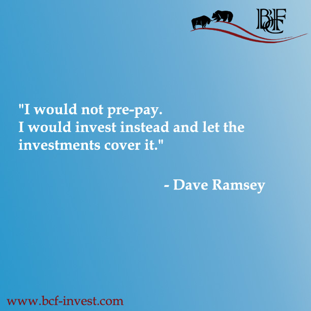 "I would not pre-pay. I would invest instead and let the investments cover it." - Dave Ramsey